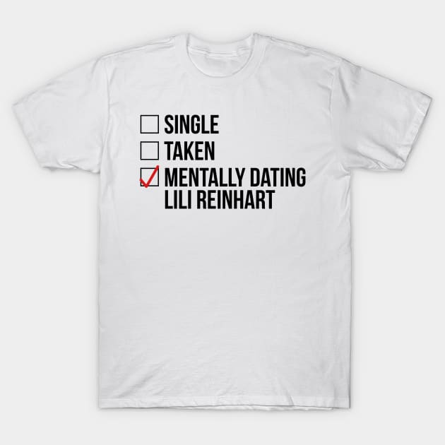 MENTALLY DATING LILI REINHART T-Shirt by localfandoms